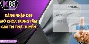 Đăng Nhập K88 – Mở Khóa Trung Tâm Giải Trí Trực Tuyến