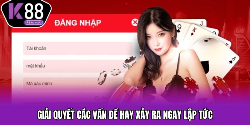 Giải quyết các vấn đề hay xảy ra ngay lập tức