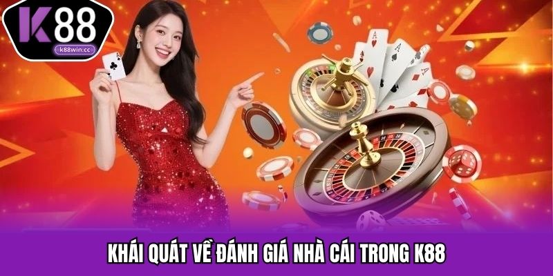 Đánh Giá Nhà Cái K88 - Hé Lộ Những Tiêu Chuẩn Uy Tín Khái quát về đánh giá nhà cái trong K88