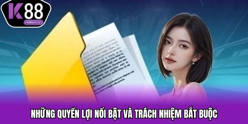 Những quyền lợi nổi bật và trách nhiệm bắt buộc