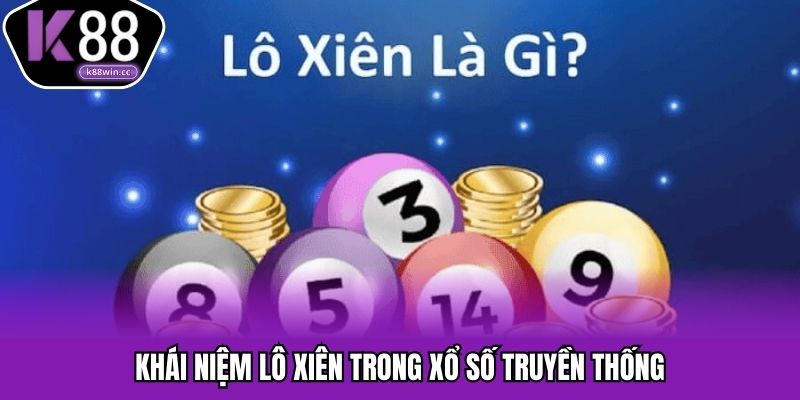 Lô Xiên Ăn Bao Nhiêu Tại K88? Tất Tần Tật Thông Tin Cần Biết Giải thích đơn giản về khái niệm lô xiên