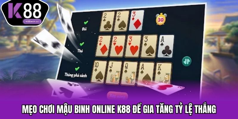 Mẹo nâng cao hiệu quả khi chơi mậu binh