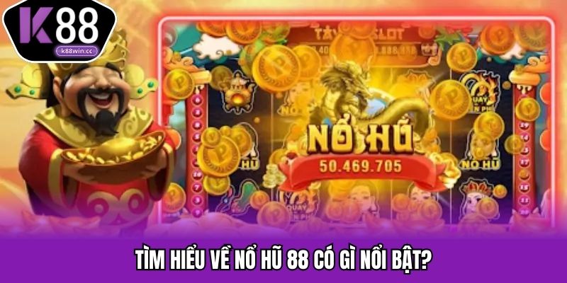 Điểm mạnh nổi bật của nổ hũ 88