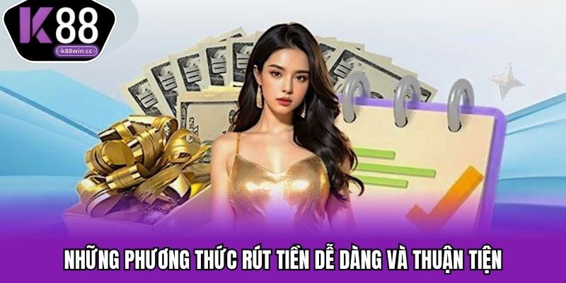 Những phương thức rút tiền dễ dàng và thuận tiện