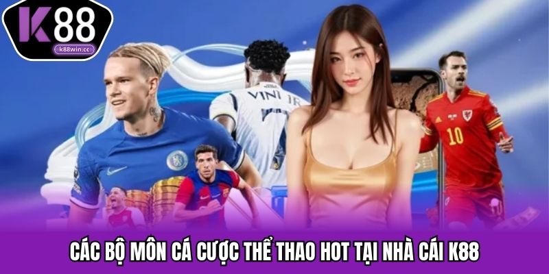 Danh sách bộ môn cá cược thể thao K88 siêu hot