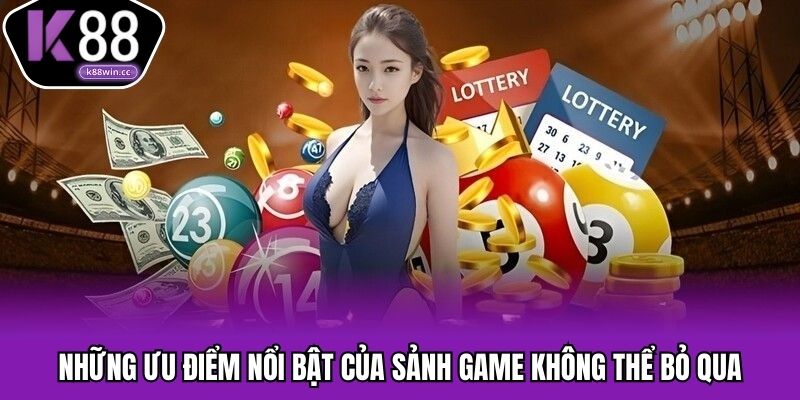 Những ưu điểm nổi bật của sảnh game không thể bỏ qua