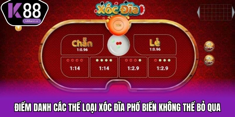 Điểm danh các thể loại xóc đĩa phổ biến không thể bỏ qua